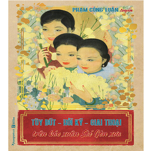 Tùy Bút - Hồi Ký - Giai Thoại Trên Báo Xuân Sài Gòn Xưa