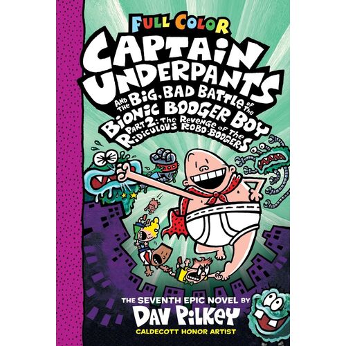 Captain Underpants #7: Captain Underpants And The Big, Bad Battle Of The Bionic Booger Boy, Part 2: The Revenge Of The Ridiculous Robo-Boogers (Color Edition)