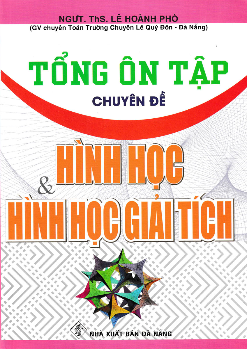 Tổng ôn tập chuyên đề Hình học Và Hình học Giải tích