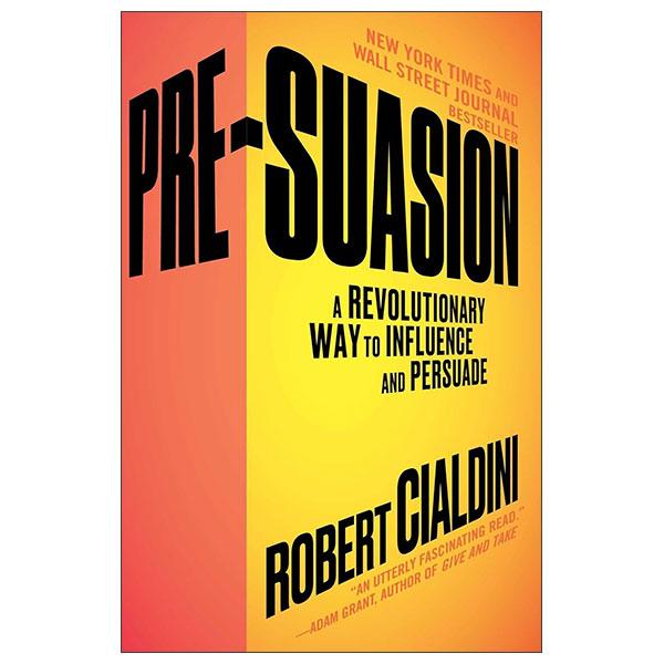 Sách ngoại văn: Pre-Suasion - A Revolutionary Way To Influence And Persuade
