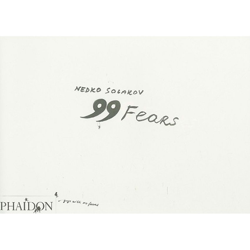 Nedko Solakov; 99 Fears (Hardback)