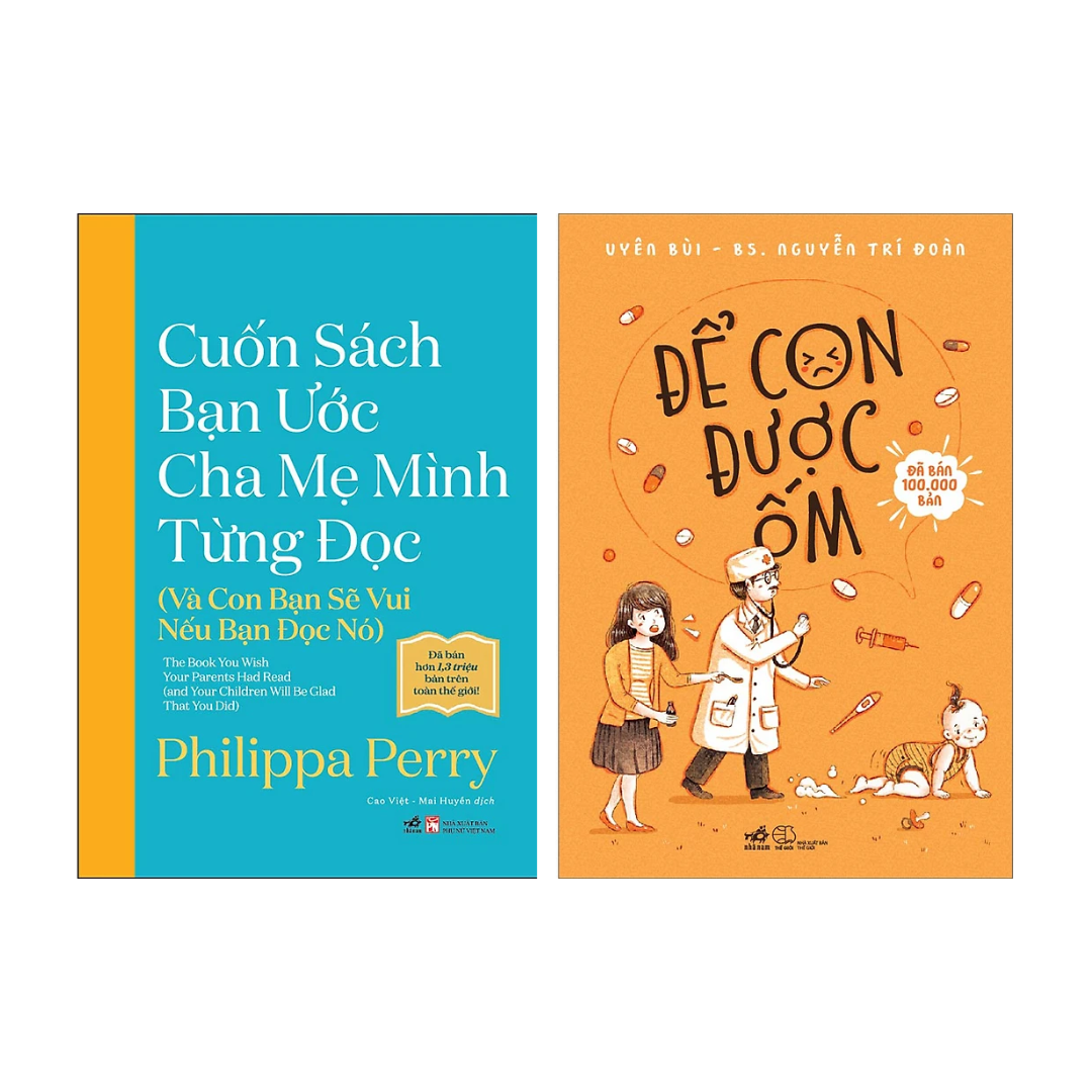 Sách - Combo 2 Cuốn Nuôi Dạy Con Cái: Cuốn Sách Bạn Ước Cha Mẹ Mình Từng Đọc + Để Con Được Ốm