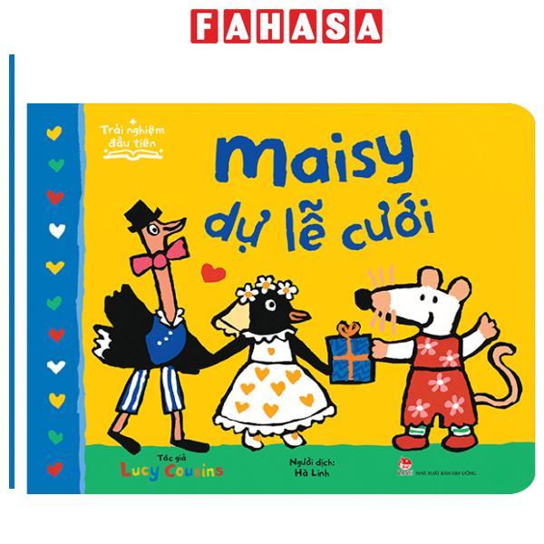 Sách - Trải Nghiệm Đầu Tiên - Maisy Dự Lễ Cưới