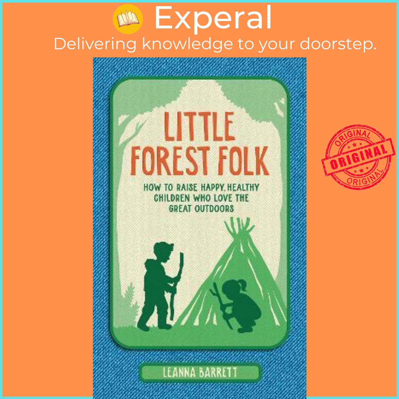 Sách - Little Forest Folk : How to Raise Happy, Healthy Children Who Love the  by Leanna Barrett