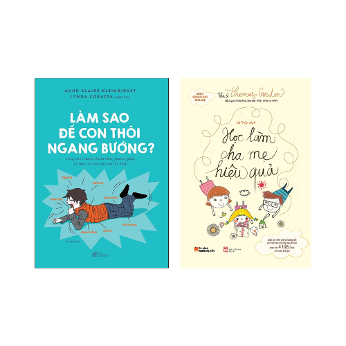 Combo 2 cuốn Nuôi Dạy Con: Làm Sao Để Con Thôi Ngang Bướng + Học Làm Cha Mẹ Hiệu Quả