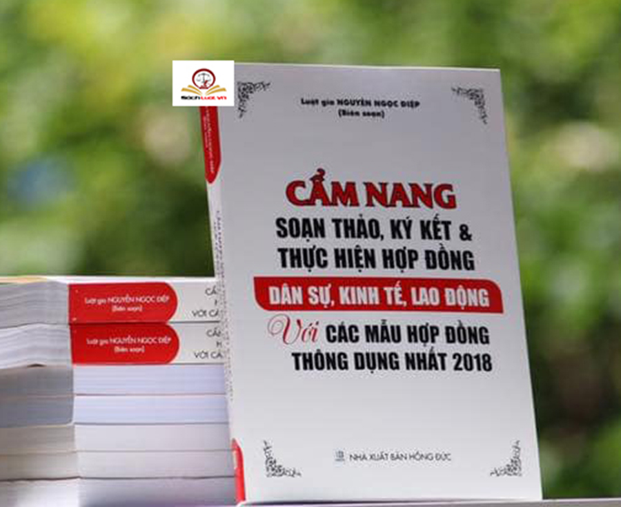 Cẩm Nang Soạn Thảo, Ký Kết Và Thực Hiện Hợp Đồng Dân Sự, Kinh Tế, Lao Động Với Các Mẫu Hợp Đồng Thông Dụng Nhất 2018