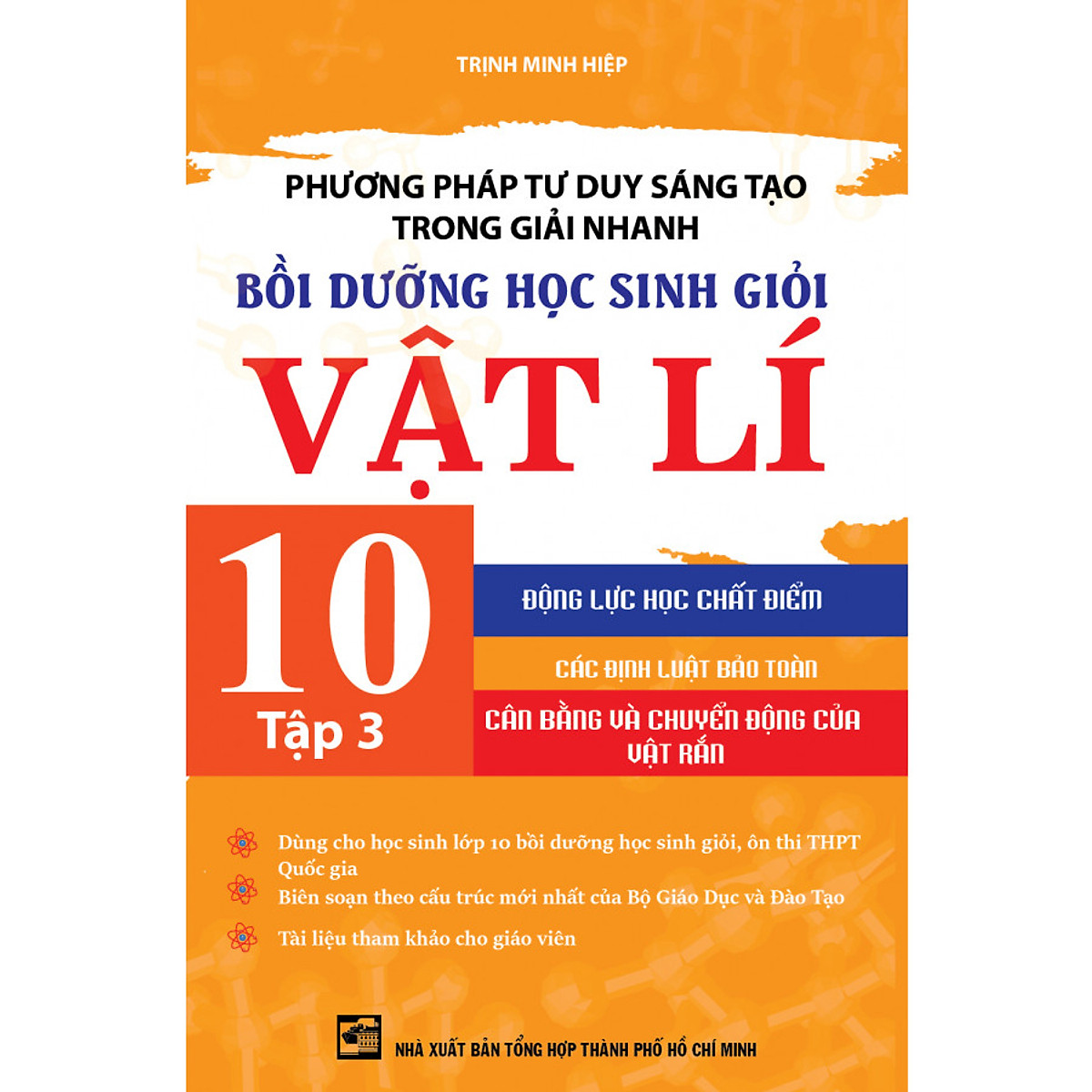 Combo Phương Pháp Tư Duy Sáng Tạo Trong Giải Nhanh Bồi Dưỡng Học Sinh Giỏi Vật Lí 10 (Tập 1+2+3) - KV