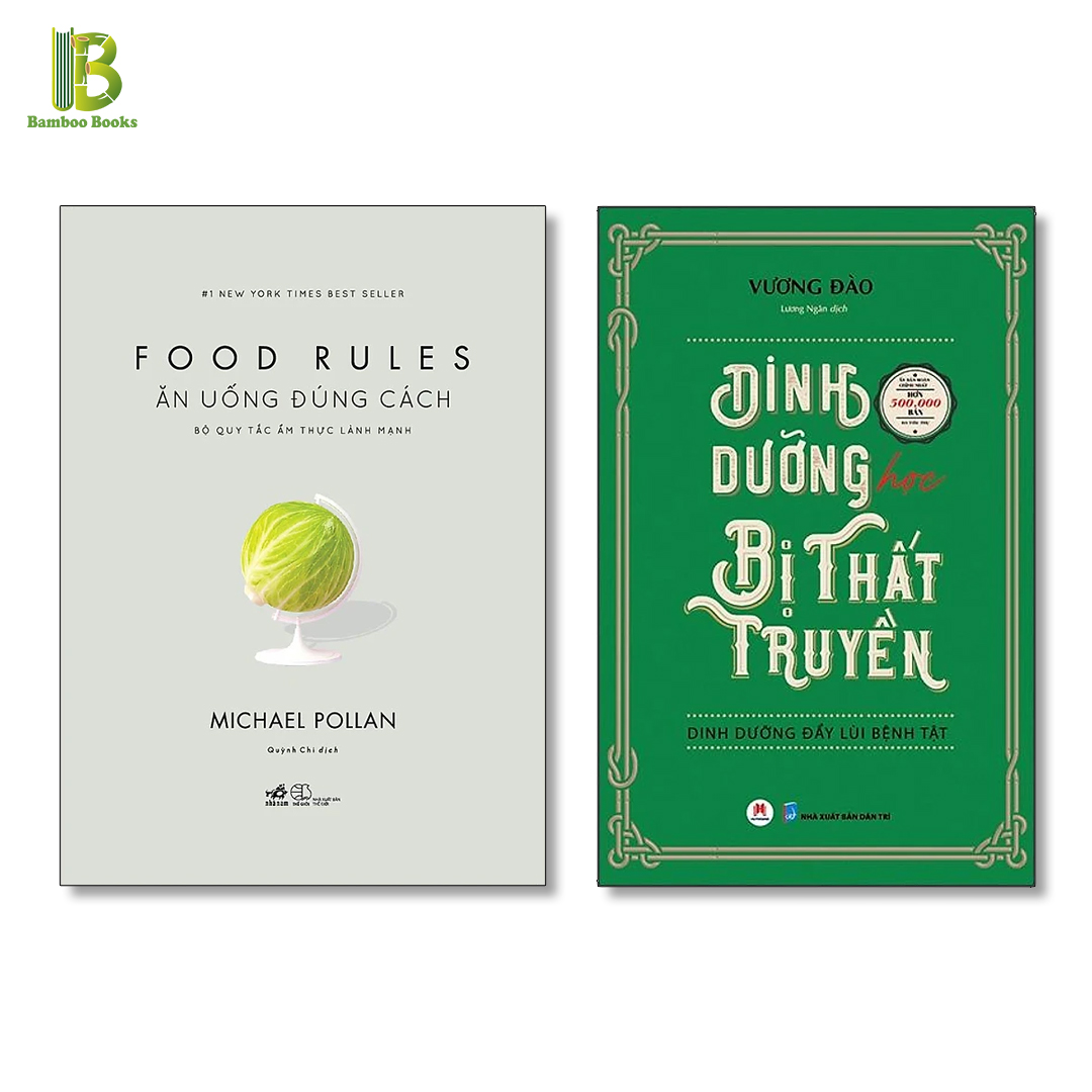 Combo 2Q: Ăn Uống Đúng Cách - Bộ Quy Tắc Ẩm Thực Lành Mạnh + Dinh Dưỡng Học Bị Thất Truyền (Tặng Kèm Bookmark Bamboo Books)