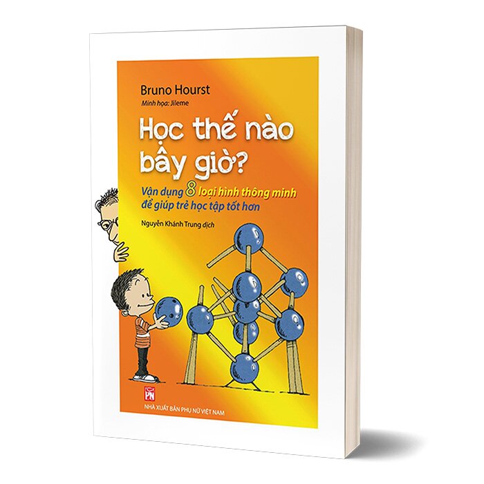 Học Thế Nào Bây Giờ? - Vận Dụng 8 Loại Hình Thông Minh Để Giúp Trẻ Học Tập Tốt Hơn (PNu)