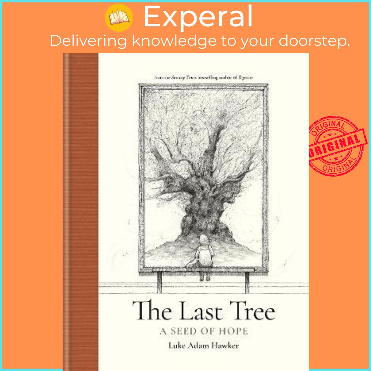 Sách - The Last Tree : A Seed of Hope by Luke Adam Hawker (UK edition, hardcover)