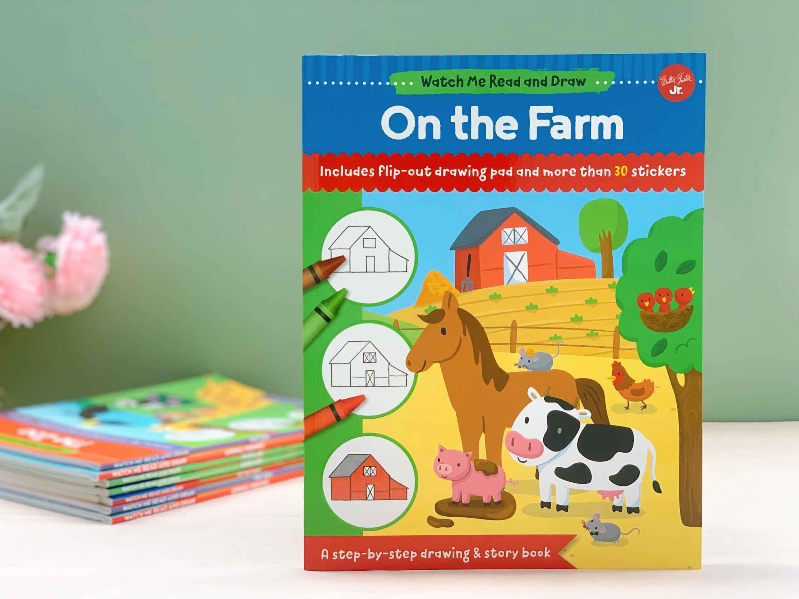 Watch Me Read and Draw: On the Farm : A step-by-step drawing &amp; story book - Includes flip-out drawing pad and more than 30 stickers