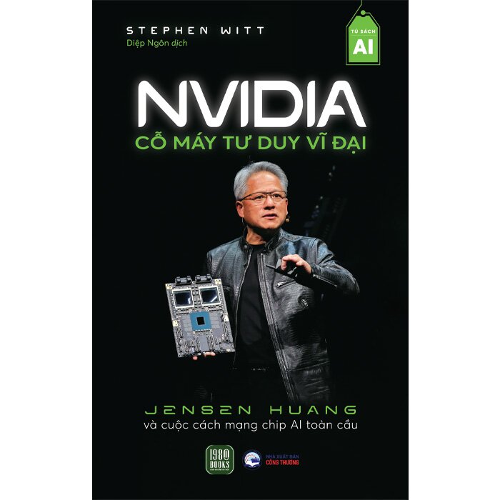 NVIDIA: Cỗ Máy Tư Duy Vĩ Đại - Stephen Witt - Diệp Ngôn dịch - 1980 Books