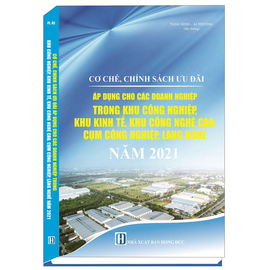 Cơ Chế, Chính Sách Ưu Đãi Áp Dụng Cho Các Doanh Nghiệp Trong Khu Công Nghiệp, Khu Kinh Tế, Khu Công Nghệ Cao, Cụm Công Nghiệp, Làng Nghề Năm 2021