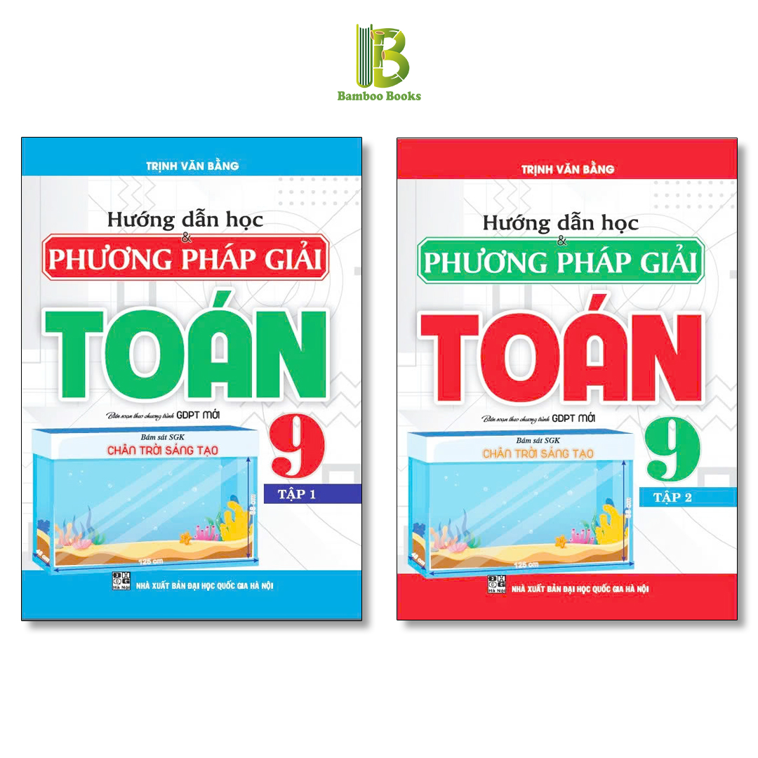 Sách - Hướng Dẫn Học Và Phương Pháp Giải Toán Lớp 9 - Bám Sát SGK Chân Trời Sáng Tạo - Trịnh Văn Bằng - Hồng Ân