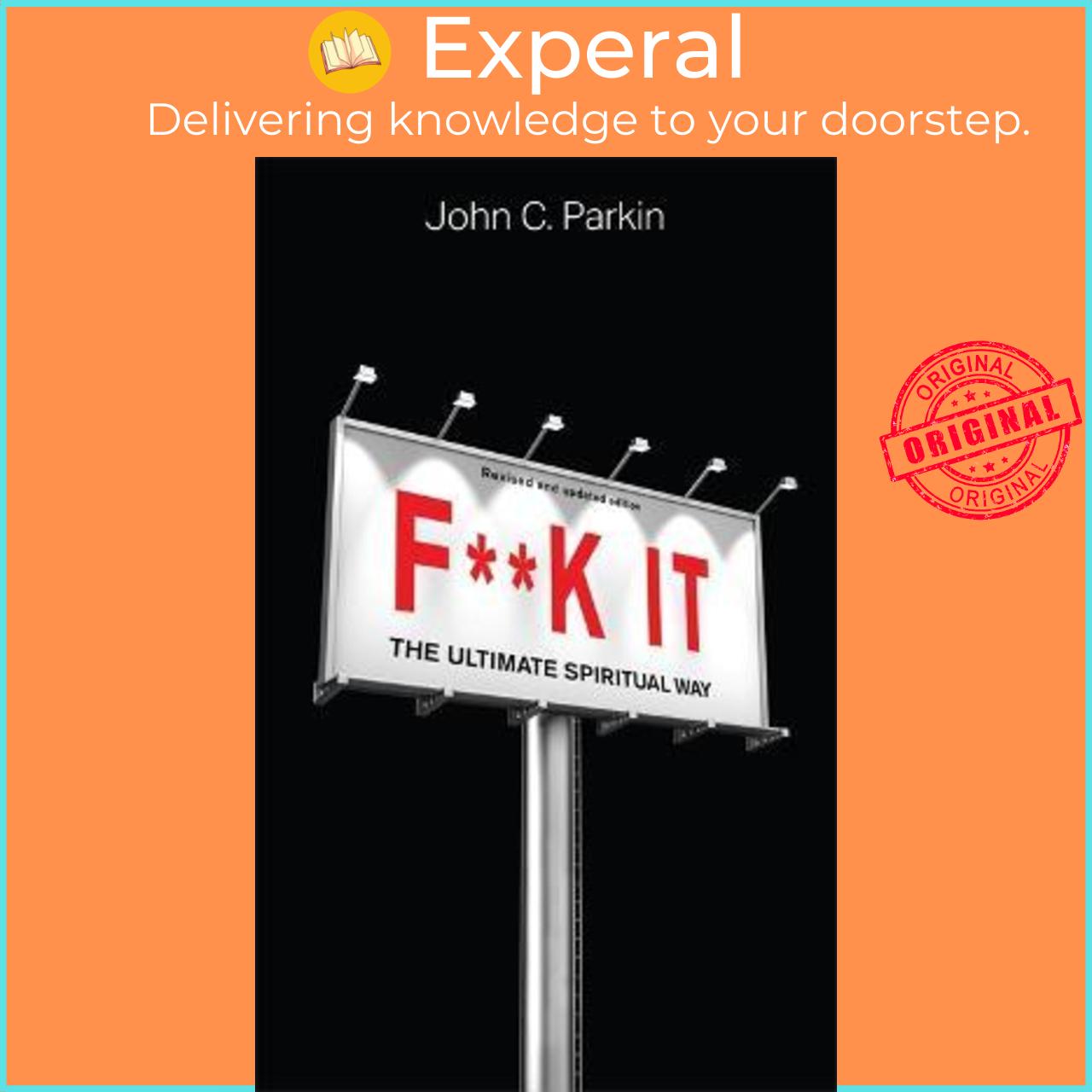 Sách - F**k It (Revised and Updated Edition) : The Ultimate Spiritual Way by John Parkin (UK edition, paperback)
