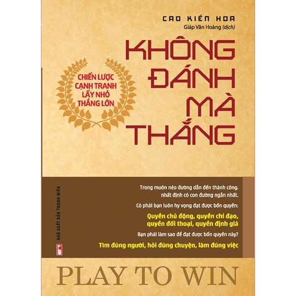 Sách: Không Đánh Mà Thắng - Chiến Lược Cạnh Tranh Lấy Nhỏ Thắng Lớn - TSKD