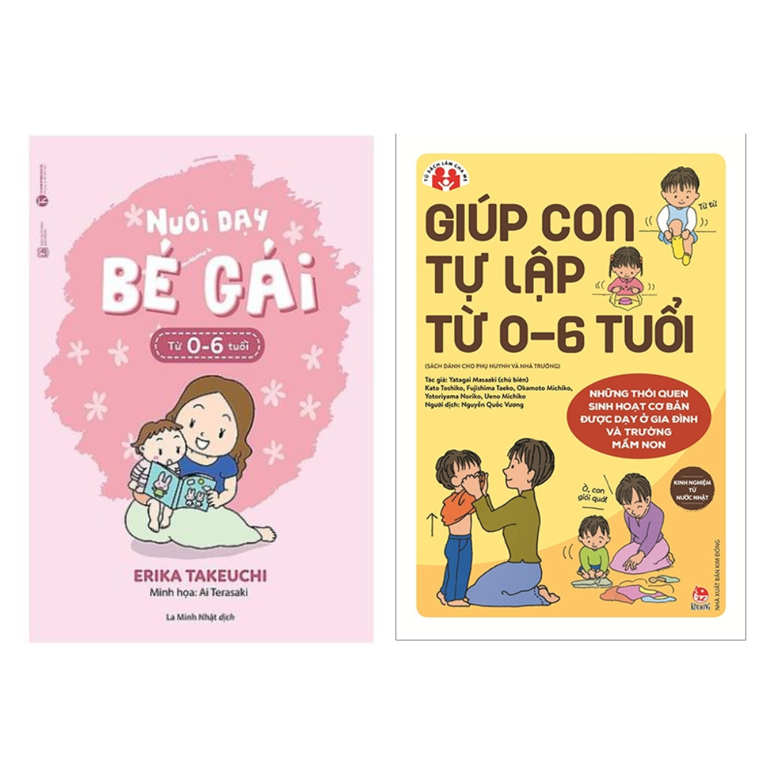 Combo 2 Cuốn: Giúp Con Tự Lập Từ 0 - 6 Tuổi + Nuôi Dạy Bé Gái Từ 0 - 6 Tuổi
