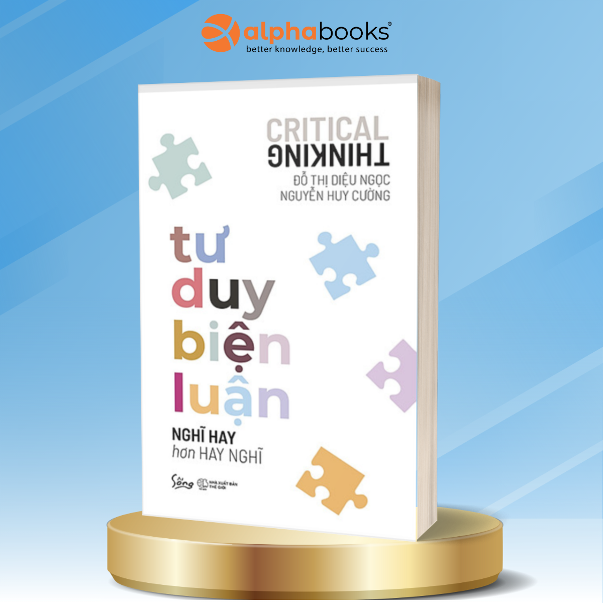 Sách Tư Duy Biện Luận – Nghĩ Hay Hơn Hay Nghĩ