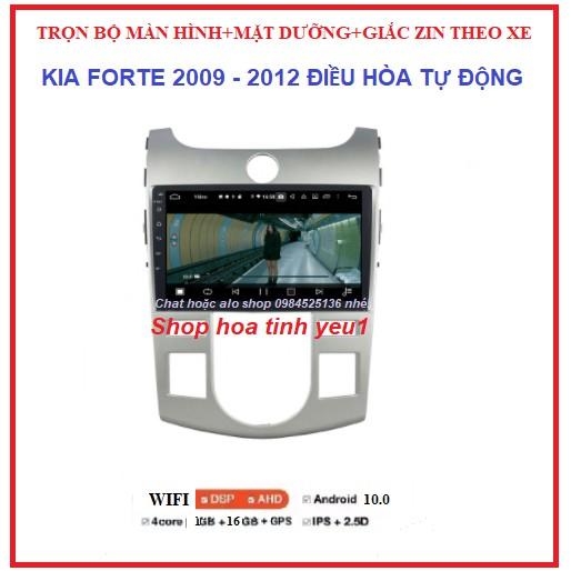 BỘ Màn hình ô tô dvd android theo xe KIA FORTE ĐIỀU HÒA TỰ ĐỘNG 2009-2012.GỒM:màn androi+ mặt dưỡng.