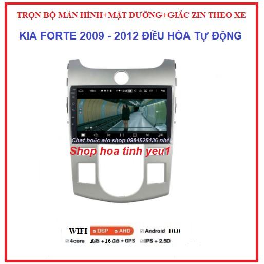 BỘ Màn hình ô tô dvd android theo xe KIA FORTE ĐIỀU HÒA TỰ ĐỘNG 2009-2012.GỒM:màn androi+ mặt dưỡng
