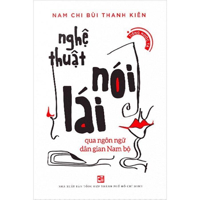 Sách - Nghệ Thuật Nói Lái - Qua Ngôn Ngữ Dân Gian Nam Bộ - NXB Tổng Hợp