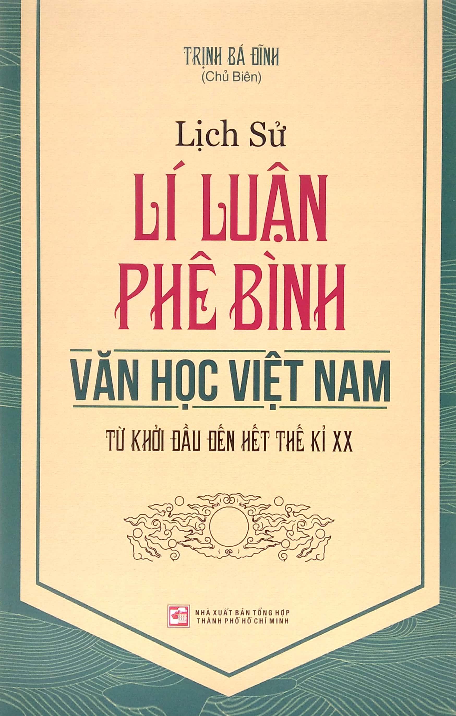 Lịch Sử Lí Luận Phê Bình Văn Học Việt Nam Từ Khởi Đầu Đến Hết Thế Kỉ XX