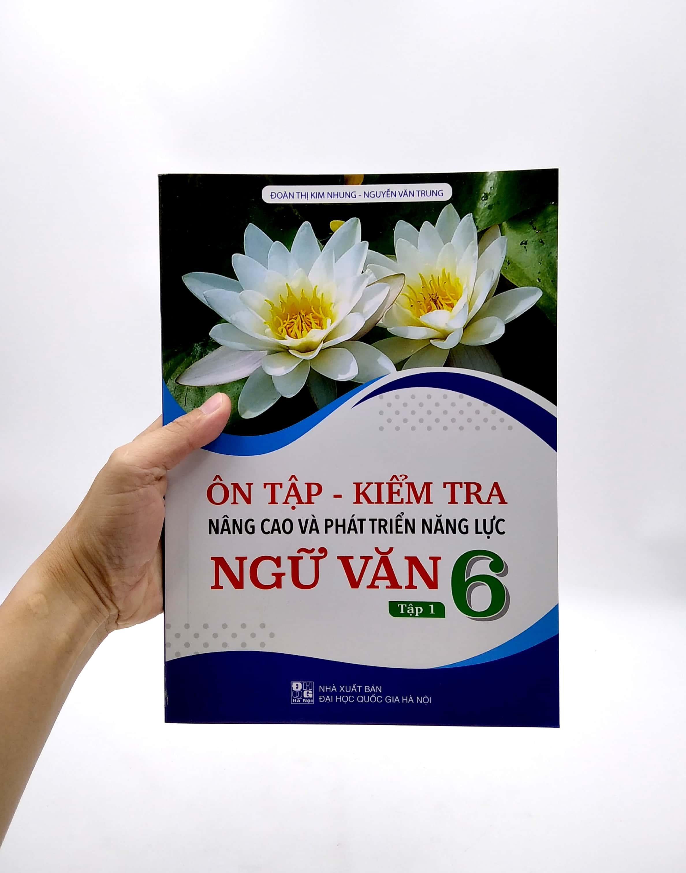 Ôn Tập - Kiểm Tra Nâng Cao Và Phát Triển Năng Lực Ngữ Văn 6 - Tập 1