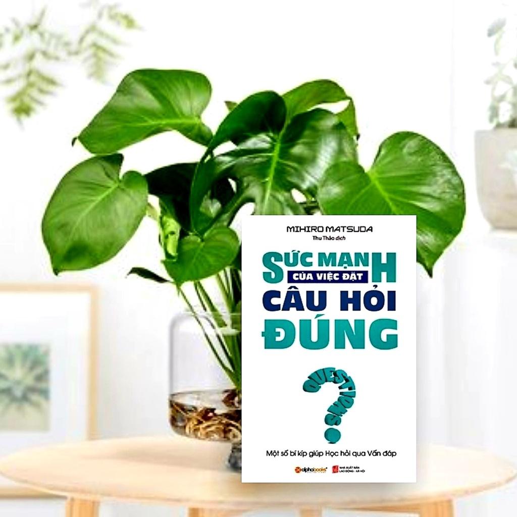 Sách Sức mạnh của việc đặt câu hỏi đúng - ALphabooks - BẢN QUYỀN