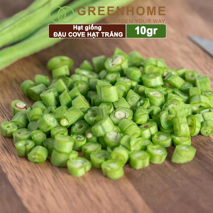 Hạt Giống Đậu Cove Greenhome, Gói 10gr, Dễ Trồng Quanh Năm, Nảy Mầm Cao, Thu Hoạch Nhanh, Năng Suất Cao T07