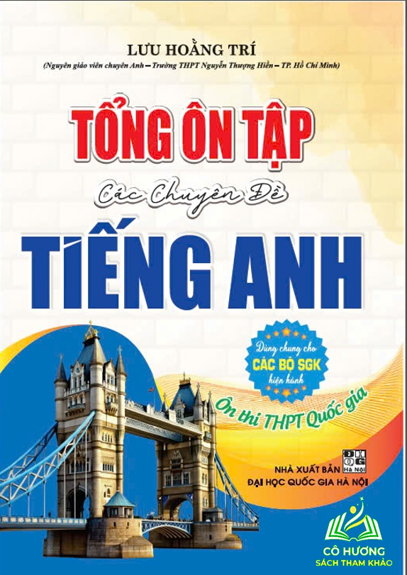 Sách - Tổng ôn tập các chuyên đề Tiếng Anh, ôn thi THPT Quốc gia (Dùng chung các bộ sgk hiện hành) - HA #huongbook