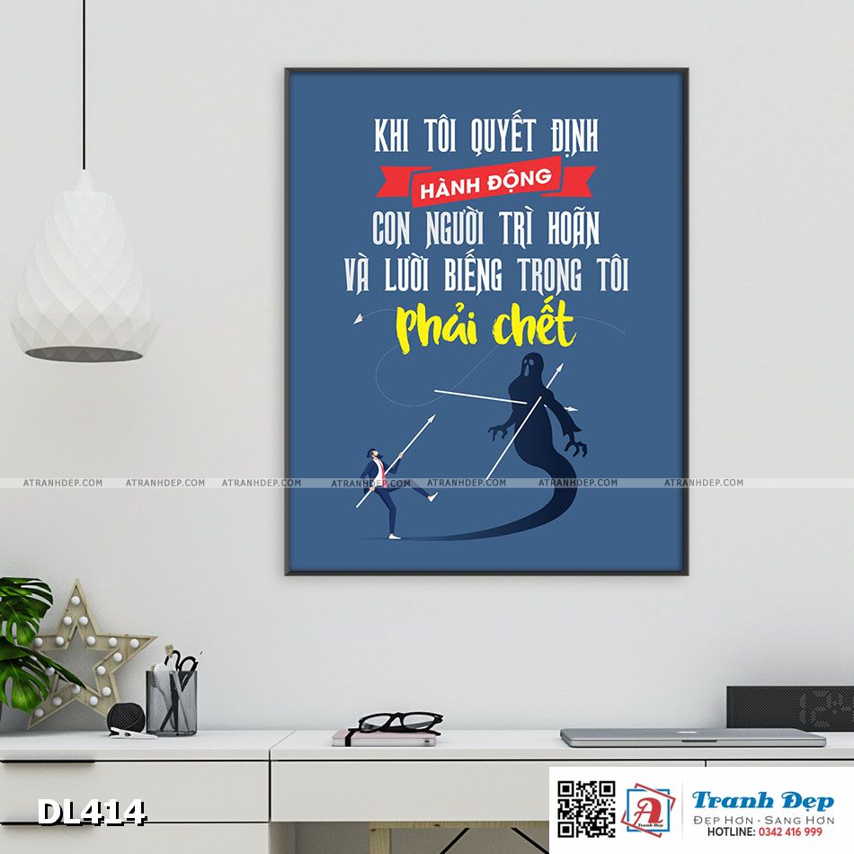 Tranh động lực trang trí phòng làm việc - Khi tôi quyết định hành động, con người trì hoãn và lười biếng trong tôi phải chết - DL414