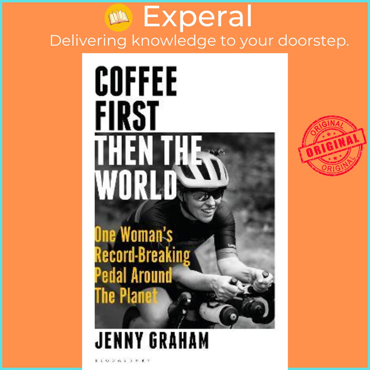 Sách - Coffee First, Then the World : One Woman's Record-Breaking Pedal Around t by Jenny Graham