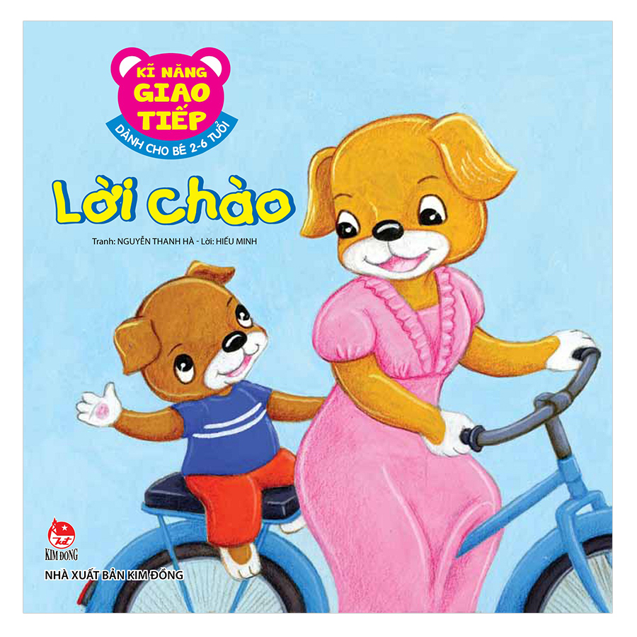 Kĩ Năng Giao Tiếp - Dành Cho Bé 2-6 Tuổi - Lời Chào (Tái Bản 2019)