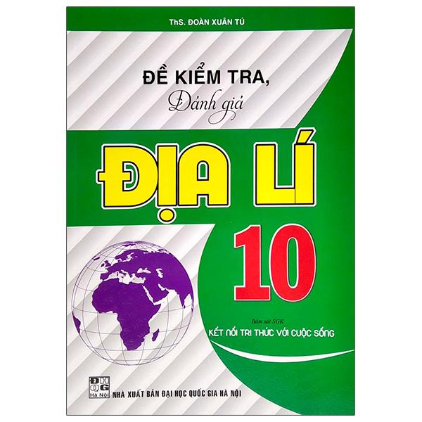 Đề Kiểm Tra, Đánh Giá Địa Lí 10 (Bám Sát SGK Kết Nối Tri Thức Với Cuộc Sống)