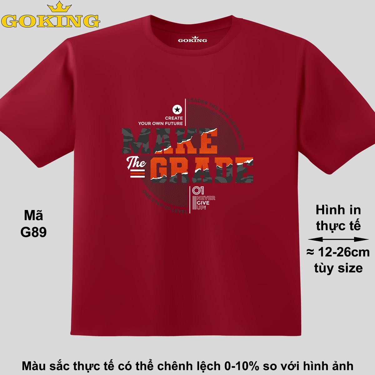 MAKE THE GRADE, mã G89. Áo thun hàng hiệu GOKING cao cấp cho cả gia đình, công nghệ in Nhật Bản sắc nét 4K. Form unisex cho nam nữ, trẻ em, bé trai gái. Quà tặng ý nghĩa cho bố mẹ, con cái, bạn bè, doanh nghiệp, hội nhóm