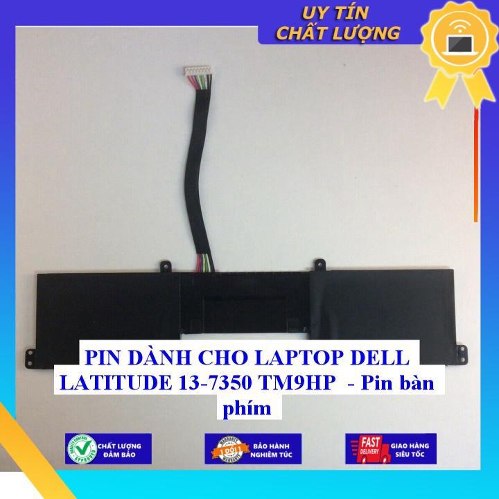 PIN dùng cho LAPTOP DELL LATITUDE 13-7350 TM9HP - Hàng Nhập Khẩu New Seal