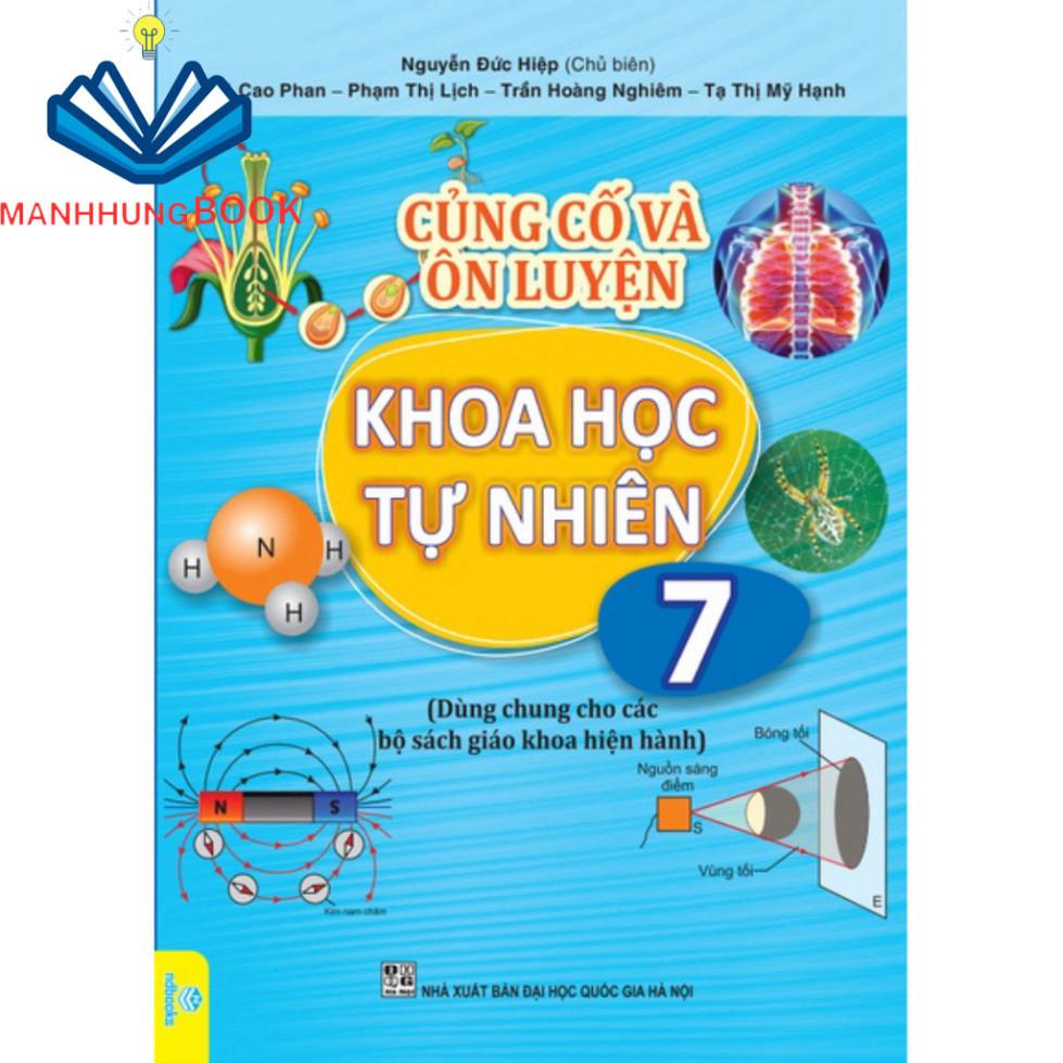 Sách - Củng Cố và Ôn Luyện Khoa Học Tự Nhiên Lớp 7 - Dùng chung cho các bộ SGK hiện hành.