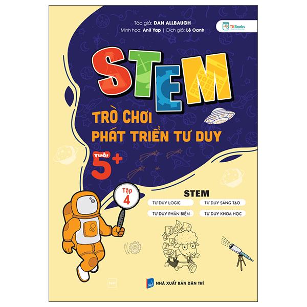Sách - STEM Trò Chơi Phát Triển Tư Duy - Tuổi 5+ - Tập 4