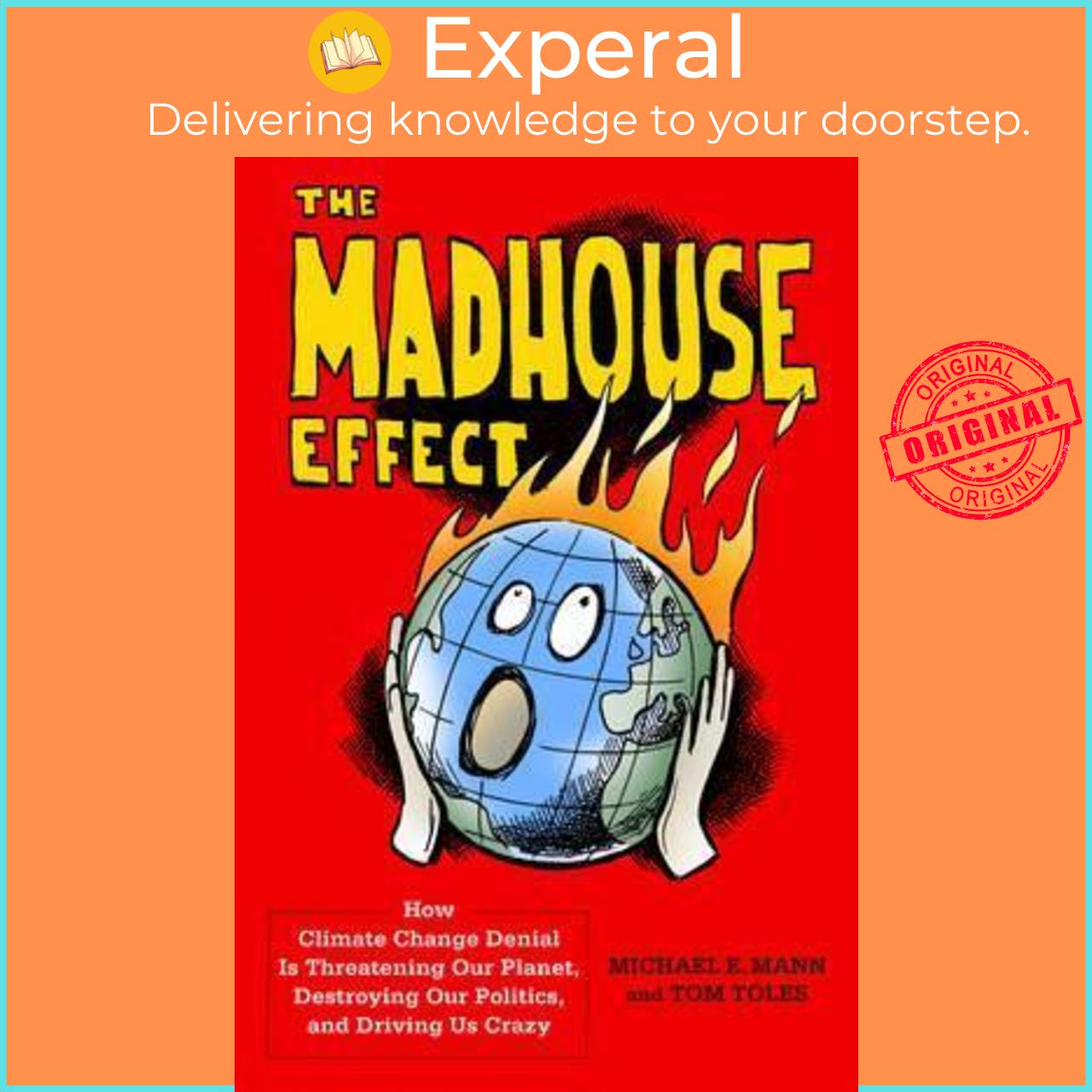 Sách - The Madhouse Effect : How Climate Change Denial Is Threatening Our Planet by Michael Mann