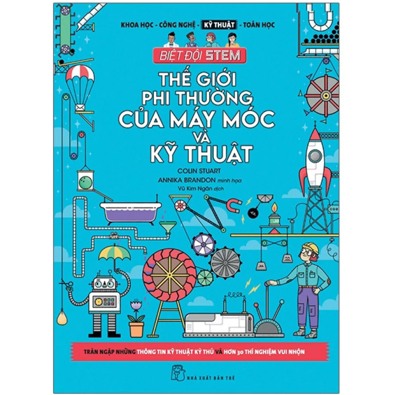 Biệt Đội Stem. Thế Giới Phi Thường Của Máy Móc & Kỹ Thuật