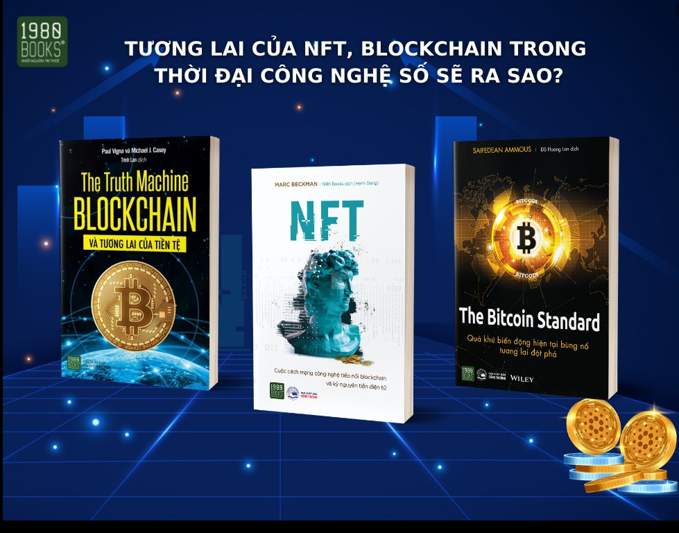 TƯƠNG LAI CỦA NFT, BLOCKCHAIN TRONG THỜI ĐẠI CÔNG NGHỆ SỐ SẼ RA SAO?