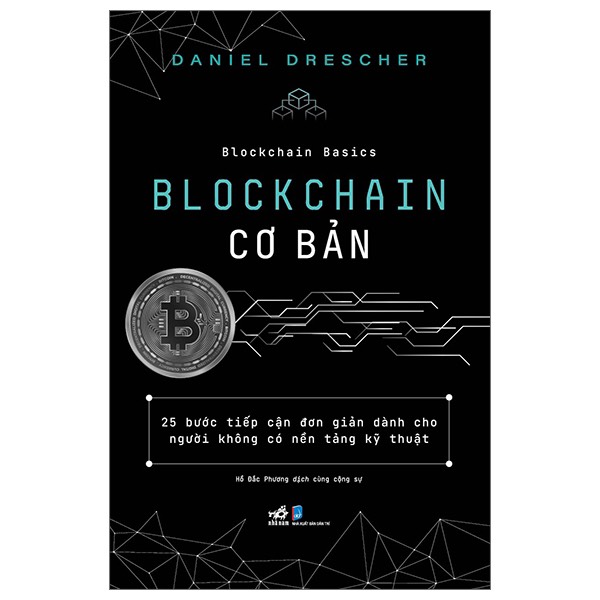 BLOCKCHAIN CƠ BẢN - Daniel Drescher - Hồ Đắc Phương dịch - Nhã Nam - NXB Dân Trí.