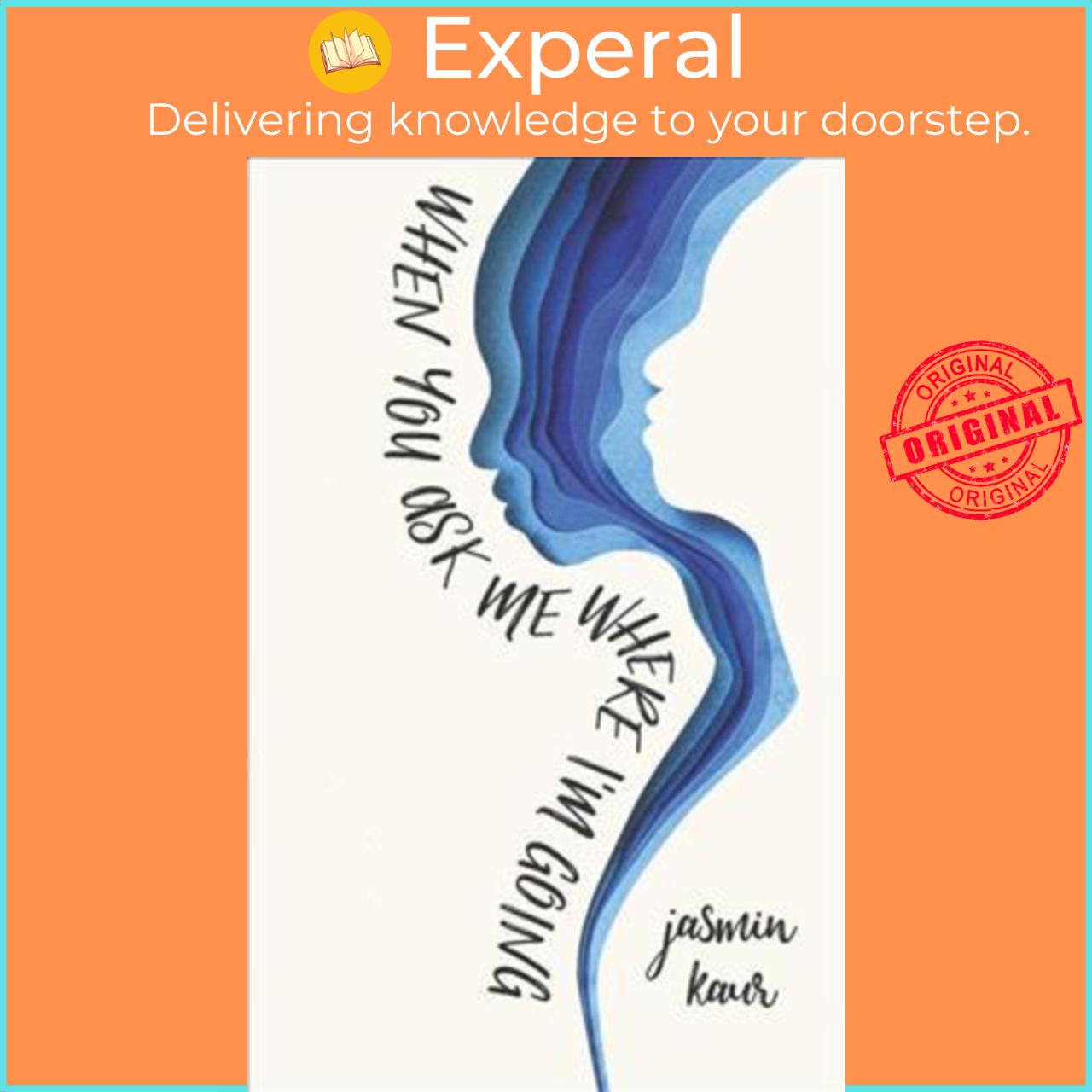 Sách - When You Ask Me Where I'm Going by Jasmin Kaur