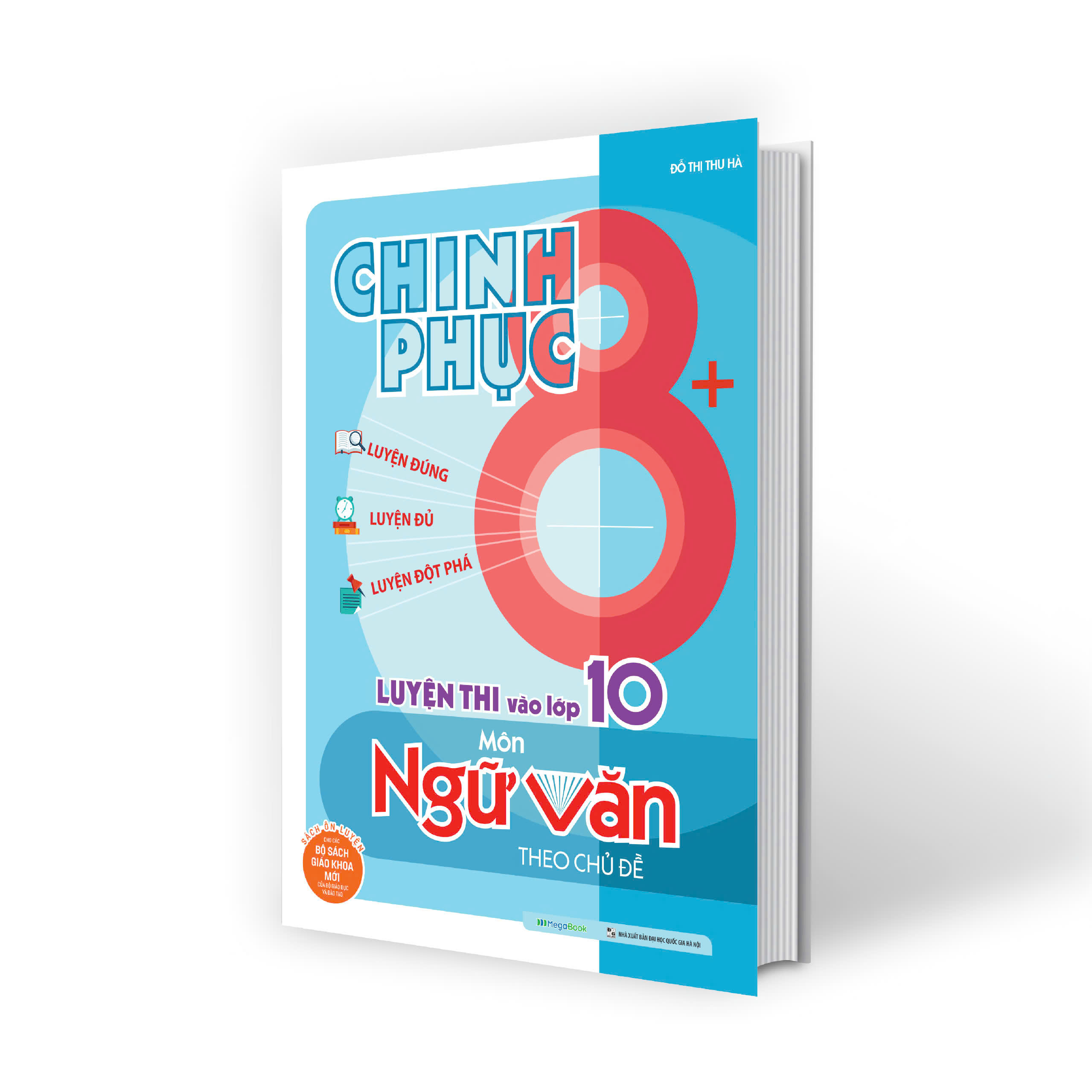 Chinh phục 8+ luyện thi vào lớp 10 môn Ngữ Văn theo chủ đề (sách ôn luyện cho các bộ sách giáo khóa mới)