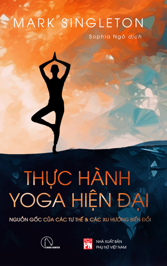 Thực Hành Yoga Hiện Đại - Mark Singleton - Sophia Ngo dịch - (bìa mềm)