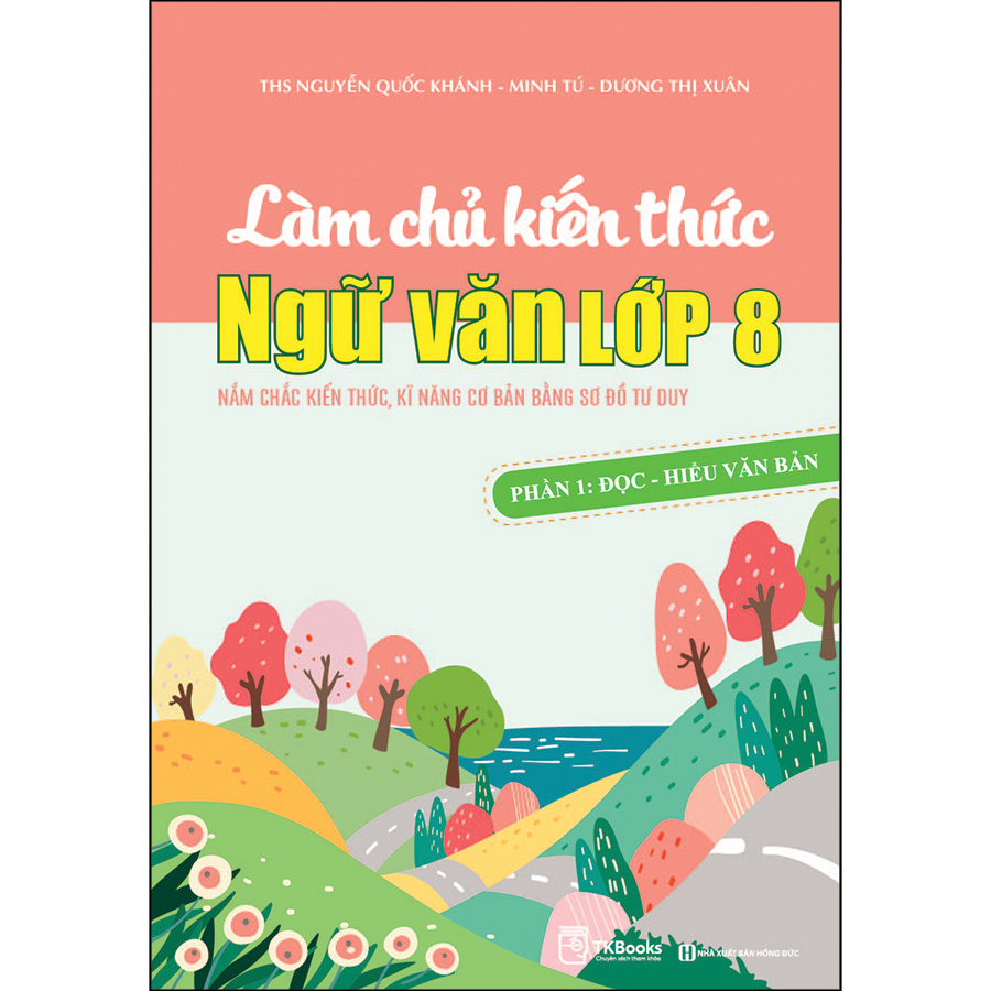 Bộ Sách Làm Chủ Kiến Thức Ngữ Văn Lớp 8 - Phần 1 Đọc - Hiểu Văn Bản Và Phần 2 Tiếng Việt - Tập Làm Văn