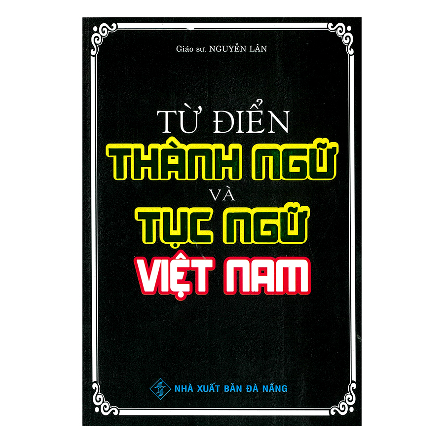 Từ Điển Thành Ngữ Và Tục Ngữ Việt Nam 