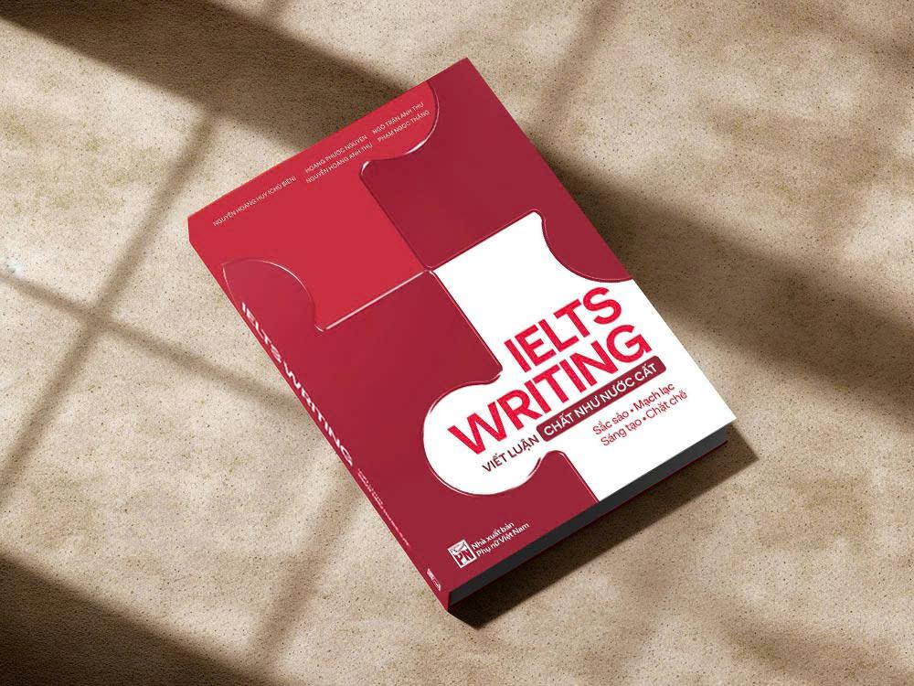 Sách IELTS Writing - Viết Luận Chất Như Nước Cất - Tác giả Nguyễn Hoàng Huy
