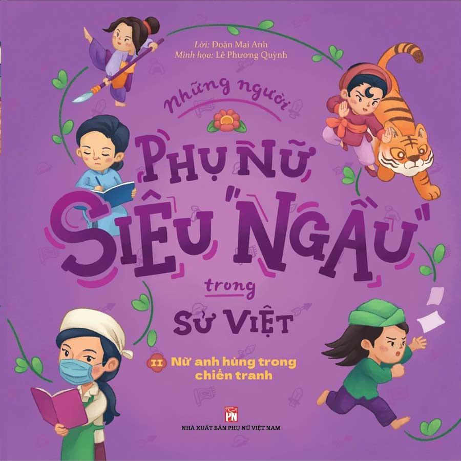 Những Người Phụ Nữ Siêu Ngầu Trong Sử Việt - Tập 2: Nữ Anh Hùng Trong Chiến Tranh