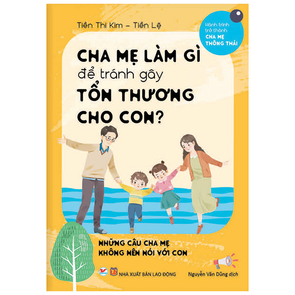 Combo (Bộ 3 Cuốn) Hành Trình Trở Thành Cha Mẹ Thông Thái: Cha Mẹ Làm Gì Để Tạo Hứng Thú Cho Con + Tránh Gây Tổn Thương Cho Con + Để Giúp Con Vững Bước Trưởng Thành